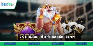 777 Slots Game - Bí Quyết Quay Thắng Lớn 2026