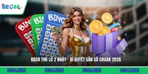 Bạch Thủ Lô 2 Nháy - Bí Quyết Săn Số Chuẩn 2026