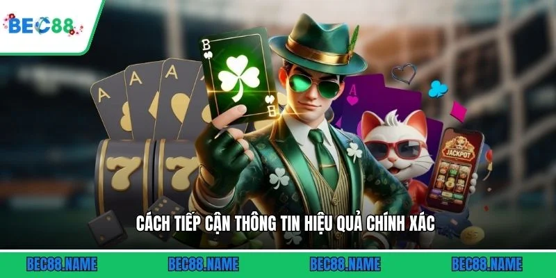 Cách tiếp cận thông tin hiệu quả chính xác