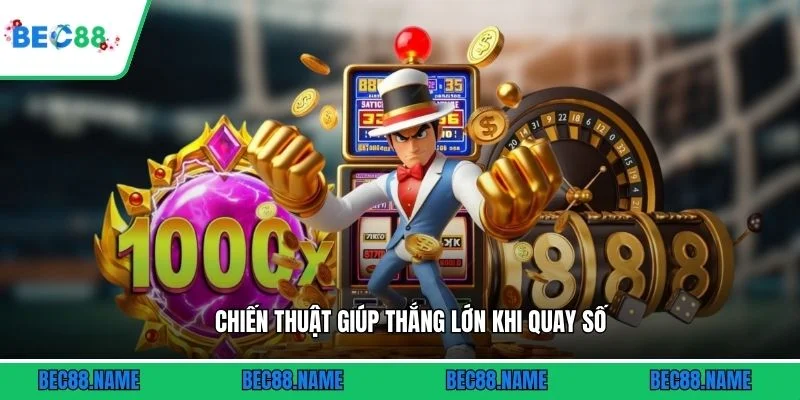 Chiến thuật giúp thắng lớn khi quay số