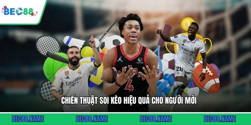 Chiến thuật soi kèo hiệu quả cho người mới