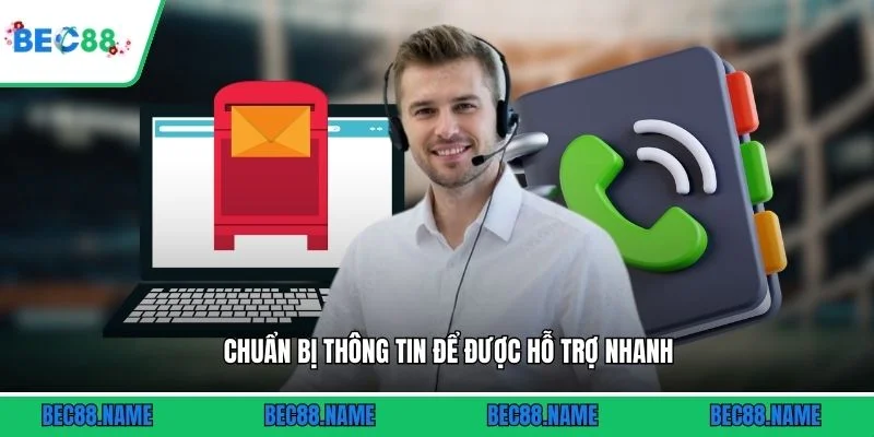 Chuẩn bị thông tin để được hỗ trợ nhanh