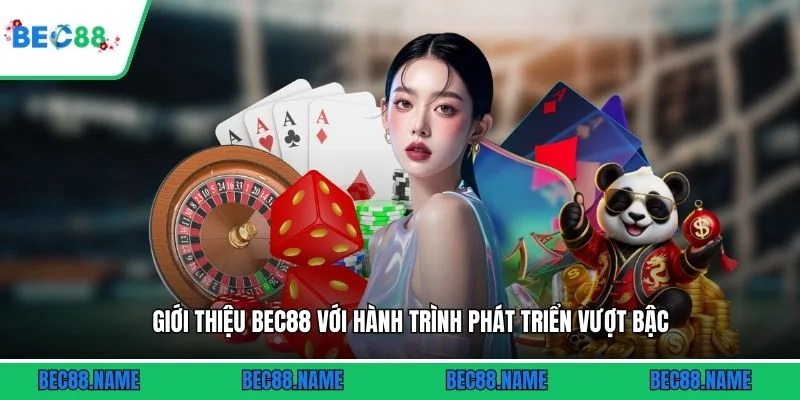 Giới thiệu BEC88 với hành trình phát triển vượt bậc