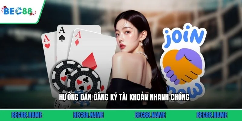 Hướng dẫn đăng ký tài khoản nhanh chóng