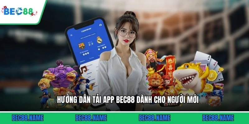 Hướng dẫn tải app BEC88 dành cho người mới