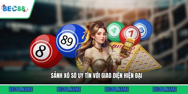 Sảnh xổ số uy tín với giao diện hiện đại