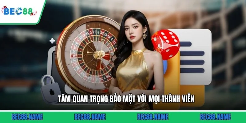 Tầm quan trọng bảo mật với mọi thành viên