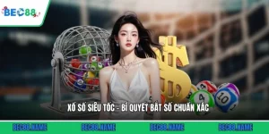 Xổ Số Siêu Tốc - Bí Quyết Bắt Số Chuẩn Xác Cùng BEC88