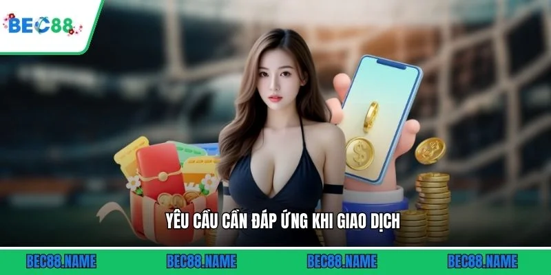 Yêu cầu cần đáp ứng khi giao dịch