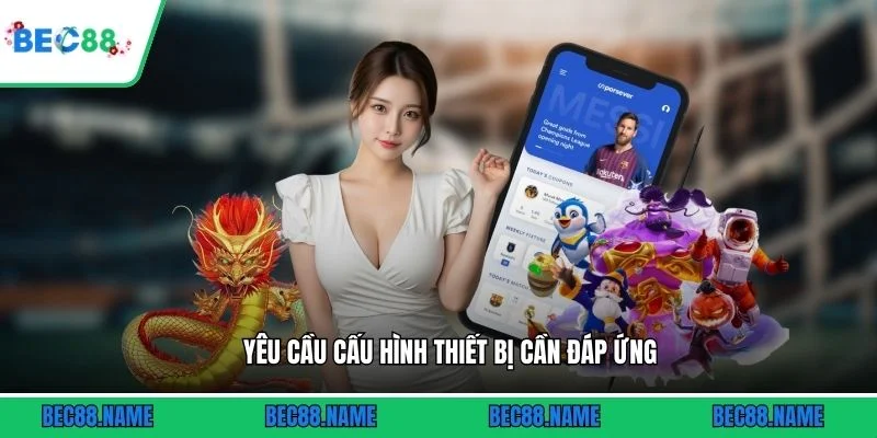 Yêu cầu cấu hình thiết bị cần đáp ứng